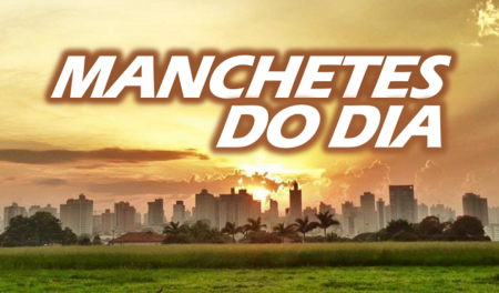 Confira as manchetes desta terça-feira, 16 de abril de 2019