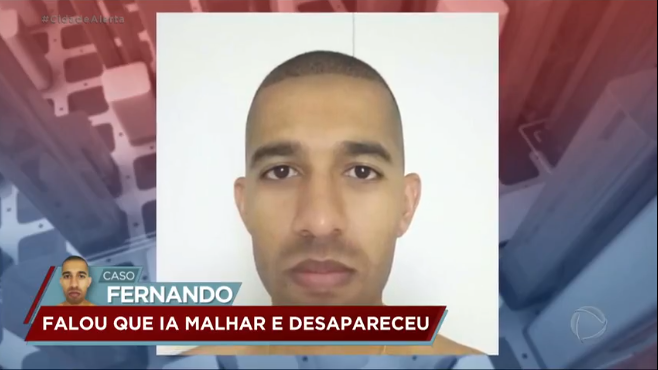 Caso Fernando: homem de 30 anos sai para malhar e desaparece