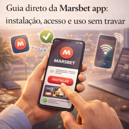 Marsbet app: como instalar, entrar e resolver travamentos rapidamente